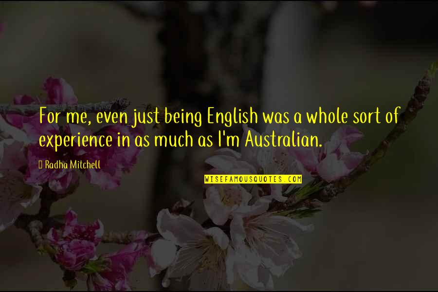 Being English Quotes By Radha Mitchell: For me, even just being English was a Being English Quotes By Radha Mitchell: For me, even just being English was a