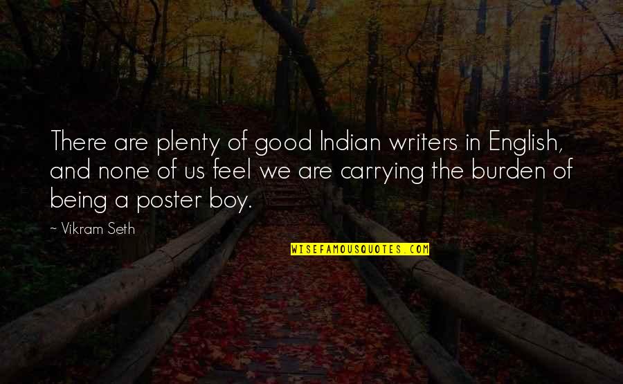 Being English Quotes By Vikram Seth: There are plenty of good Indian writers in