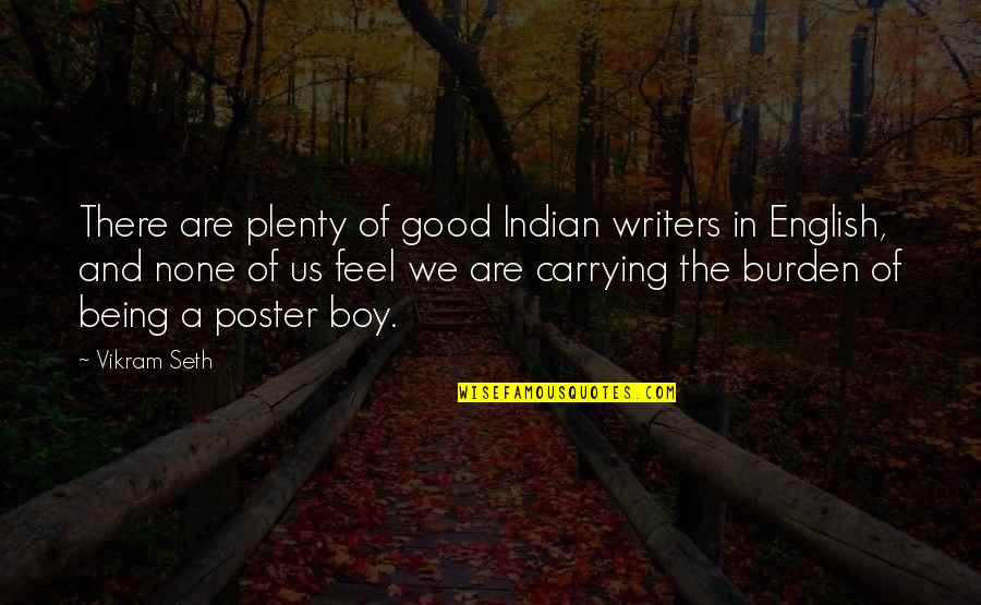 Being English Quotes By Vikram Seth: There are plenty of good Indian writers in Being English Quotes By Vikram Seth: There are plenty of good Indian writers in