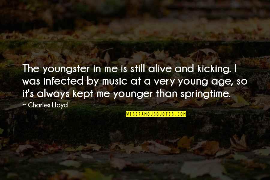 Being Enraged Quotes By Charles Lloyd: The youngster in me is still alive and