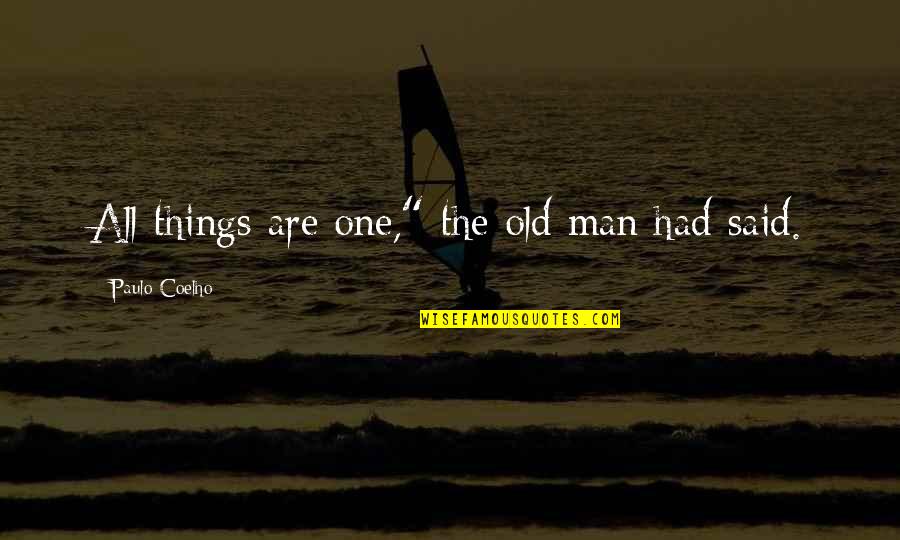 Being Entertained Quotes By Paulo Coelho: All things are one," the old man had