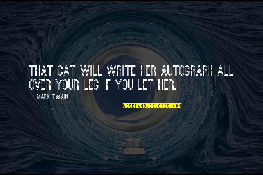 Being Enticed Quotes By Mark Twain: That cat will write her autograph all over