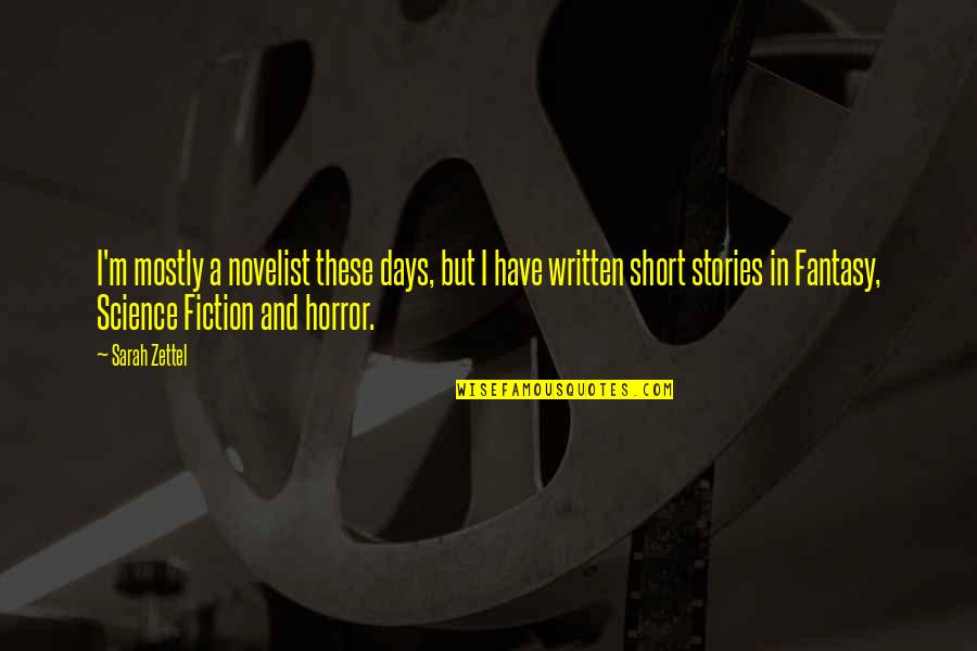 Being Erased Quotes By Sarah Zettel: I'm mostly a novelist these days, but I