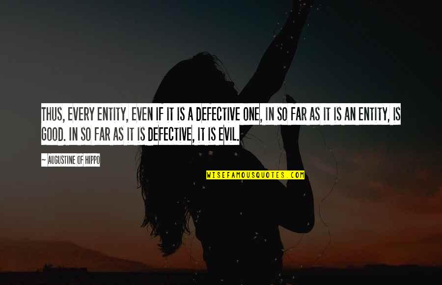 Being Evil Quotes By Augustine Of Hippo: Thus, every entity, even if it is a