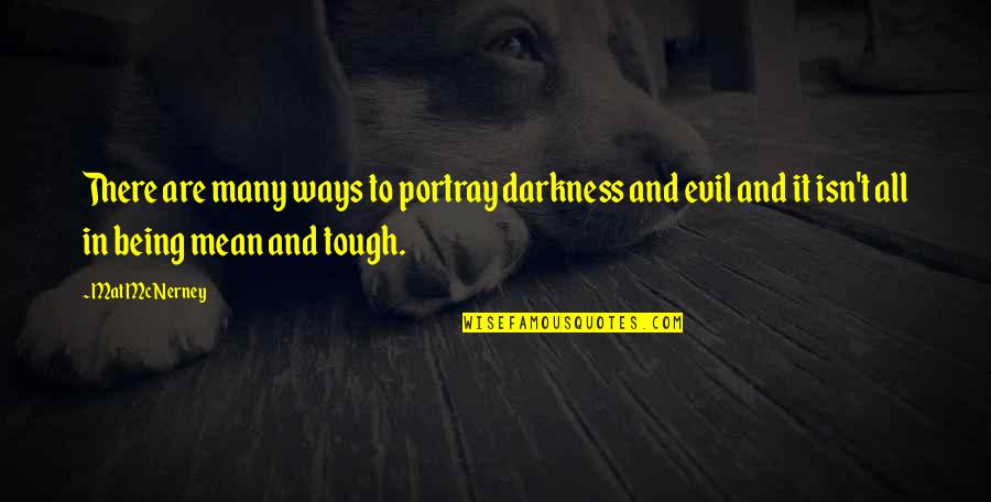 Being Evil Quotes By Mat McNerney: There are many ways to portray darkness and