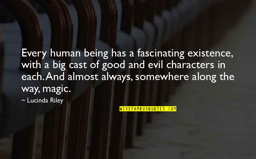 Being Evil Vs Good Quotes By Lucinda Riley: Every human being has a fascinating existence, with