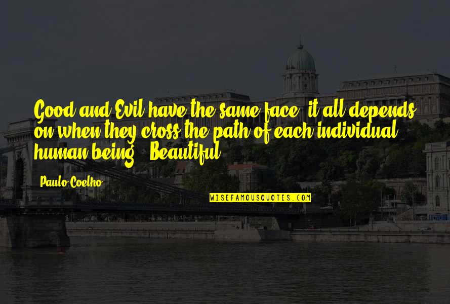 Being Evil Vs Good Quotes By Paulo Coelho: Good and Evil have the same face; it