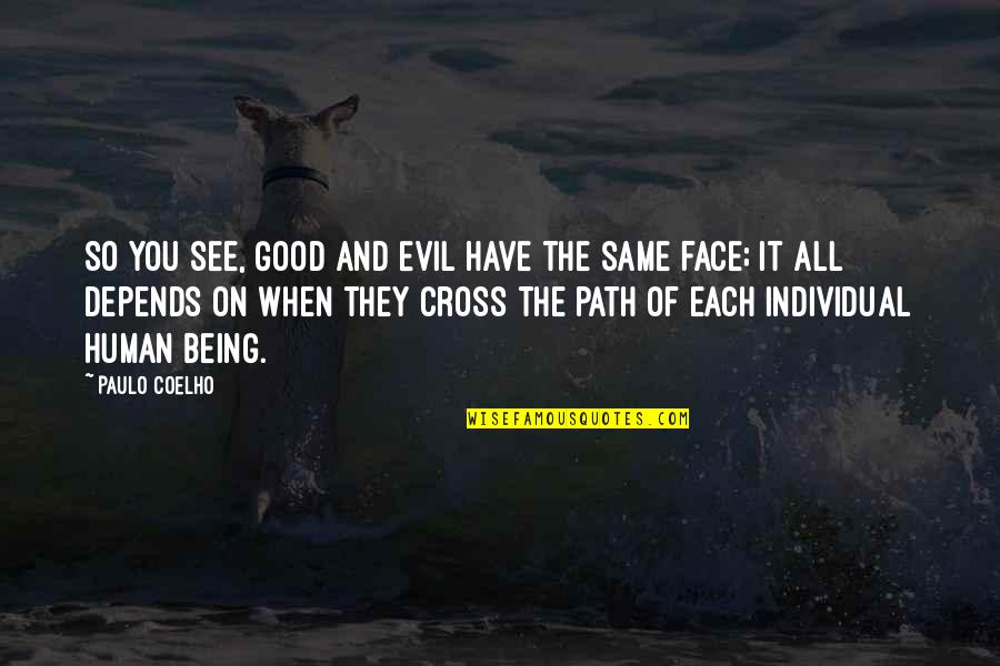 Being Evil Vs Good Quotes By Paulo Coelho: So you see, Good and Evil have the