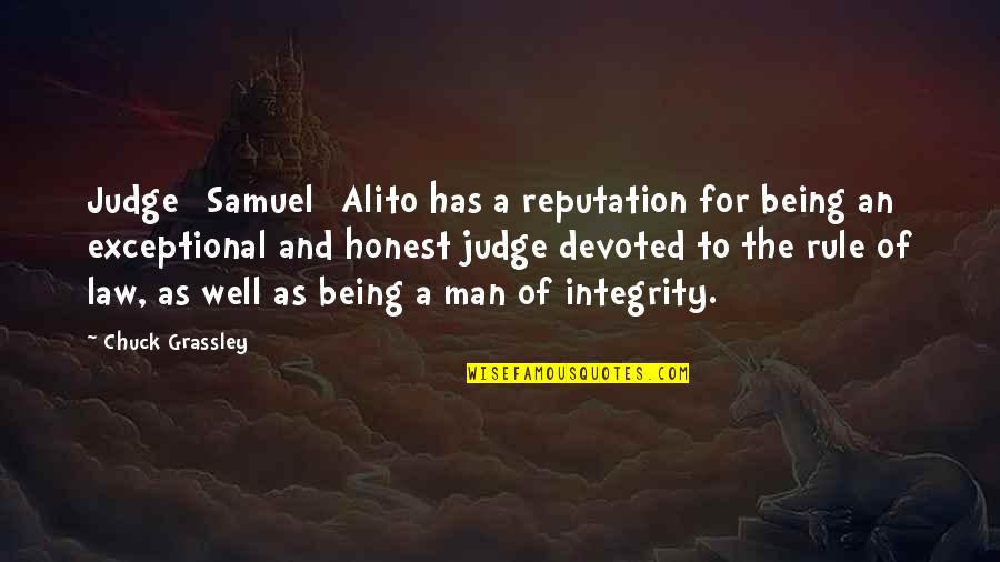 Being Exceptional Quotes By Chuck Grassley: Judge [Samuel] Alito has a reputation for being