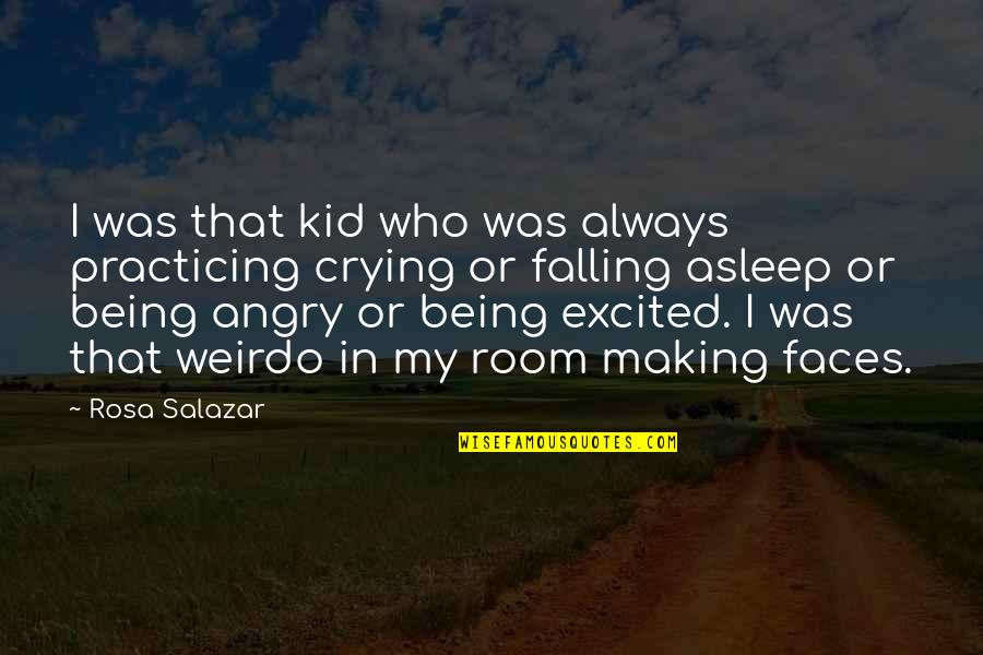 Being Excited Quotes By Rosa Salazar: I was that kid who was always practicing