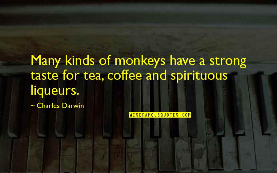 Being Extremely Hurt Quotes By Charles Darwin: Many kinds of monkeys have a strong taste