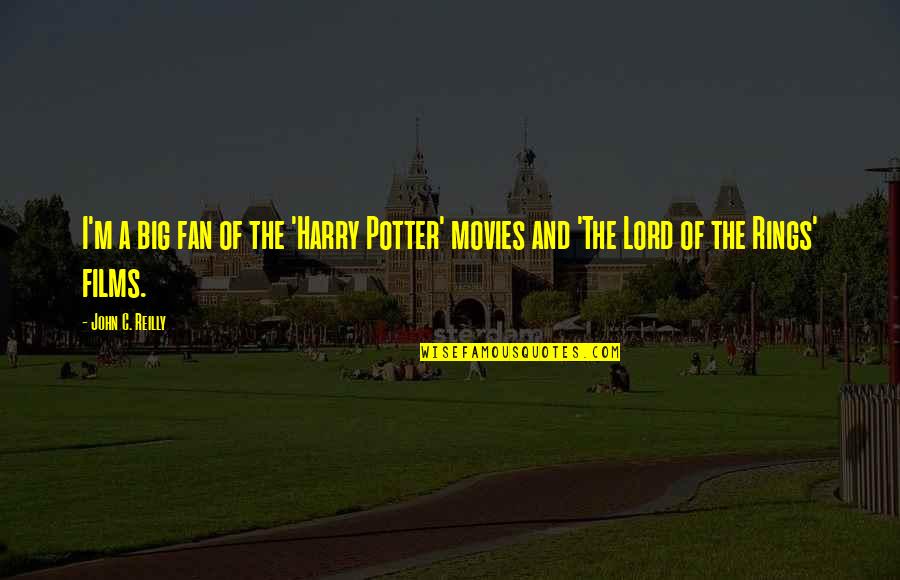 Being Fabulous And Glamorous Quotes By John C. Reilly: I'm a big fan of the 'Harry Potter'