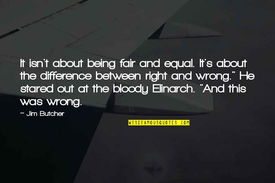 Being Fair And Equal Quotes By Jim Butcher: It isn't about being fair and equal. It's
