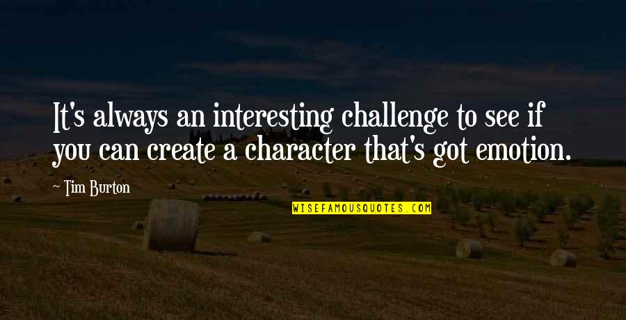 Being Fair Skinned Quotes By Tim Burton: It's always an interesting challenge to see if Being Fair Skinned Quotes By Tim Burton: It's always an interesting challenge to see if