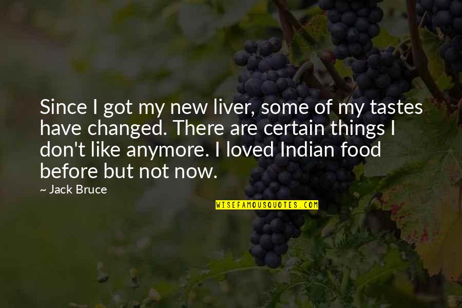 Being Fake And Real Quotes By Jack Bruce: Since I got my new liver, some of