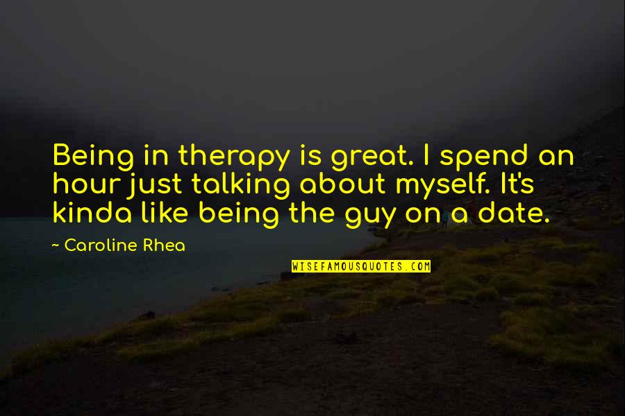 Being Fake Happy Quotes By Caroline Rhea: Being in therapy is great. I spend an