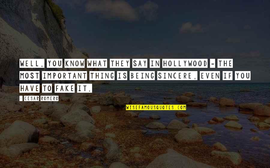 Being Fake Quotes By Cesar Romero: Well, you know what they say in Hollywood