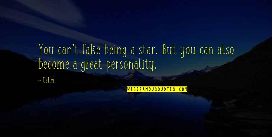 Being Fake Quotes By Usher: You can't fake being a star. But you