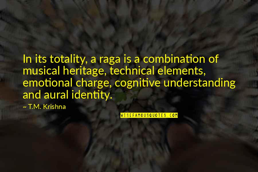 Being Famous On Facebook Quotes By T.M. Krishna: In its totality, a raga is a combination