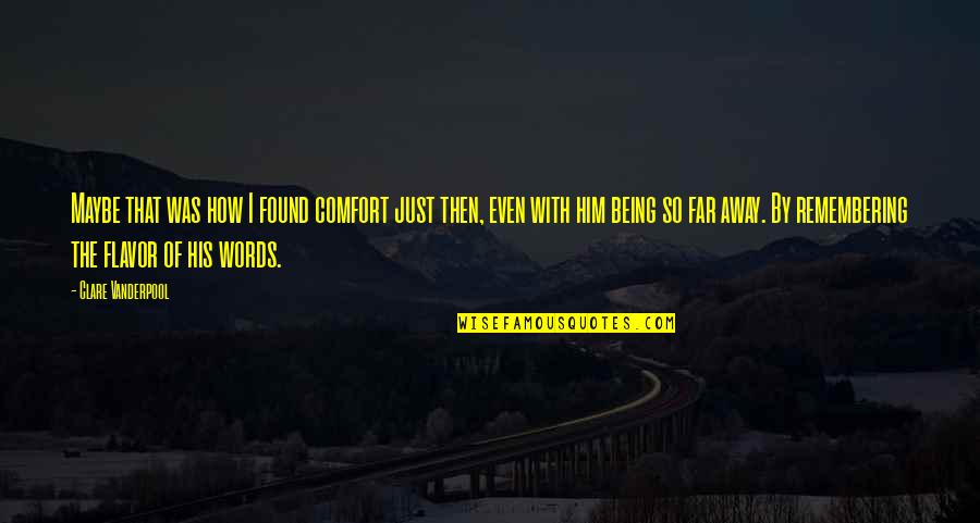 Being Far Away From Each Other Quotes By Clare Vanderpool: Maybe that was how I found comfort just