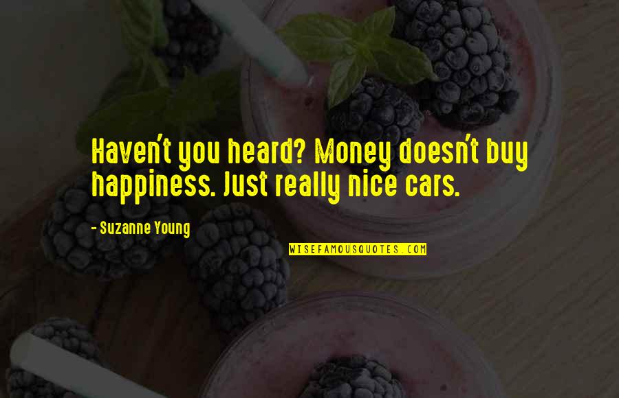 Being Far Away From Family Quotes By Suzanne Young: Haven't you heard? Money doesn't buy happiness. Just