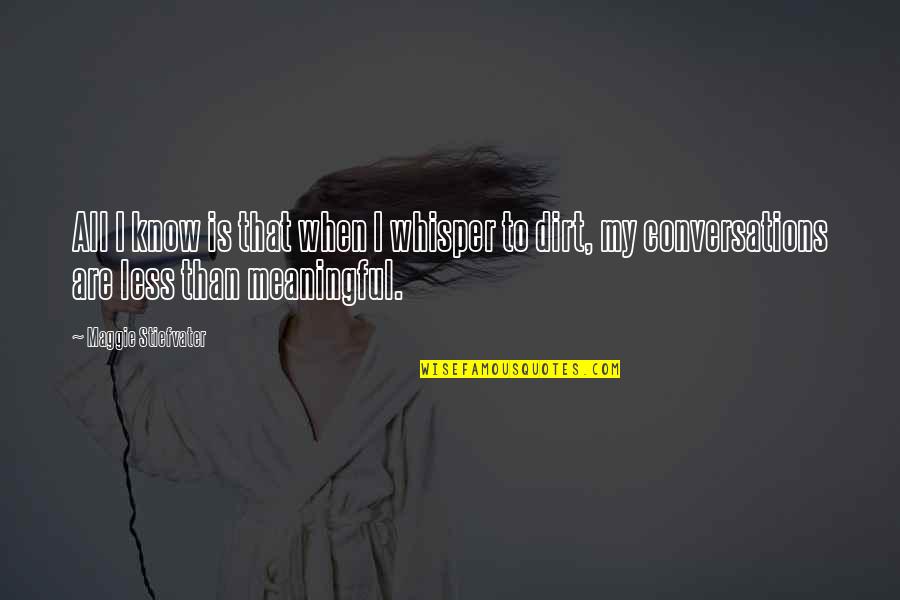 Being Far From Home Quotes By Maggie Stiefvater: All I know is that when I whisper Being Far From Home Quotes By Maggie Stiefvater: All I know is that when I whisper