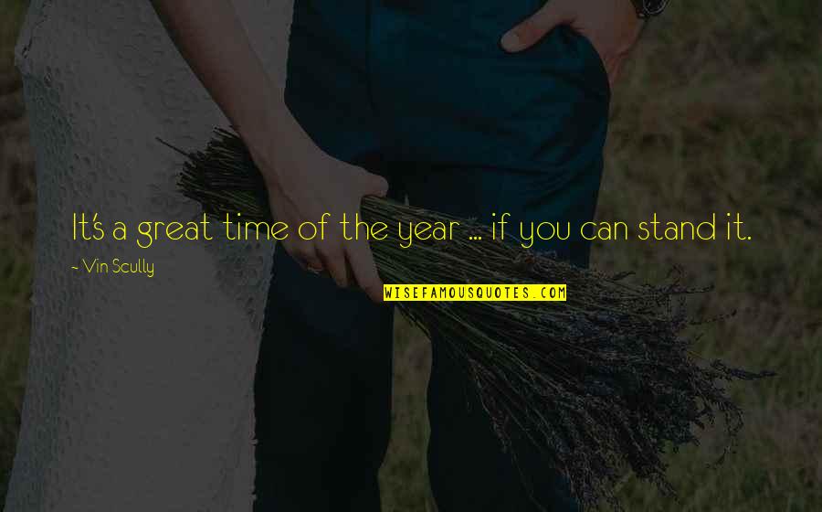 Being Far From Home Quotes By Vin Scully: It's a great time of the year ...