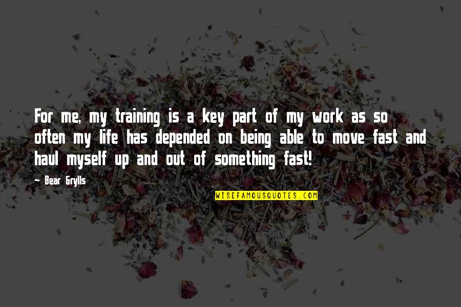 Being Fast Quotes By Bear Grylls: For me, my training is a key part