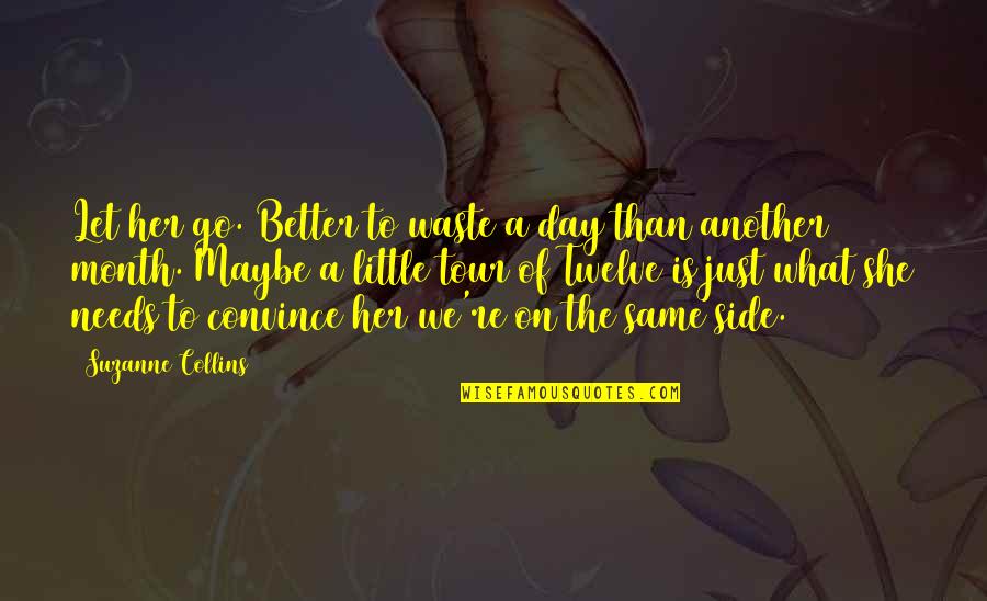 Being Fast Running Quotes By Suzanne Collins: Let her go. Better to waste a day