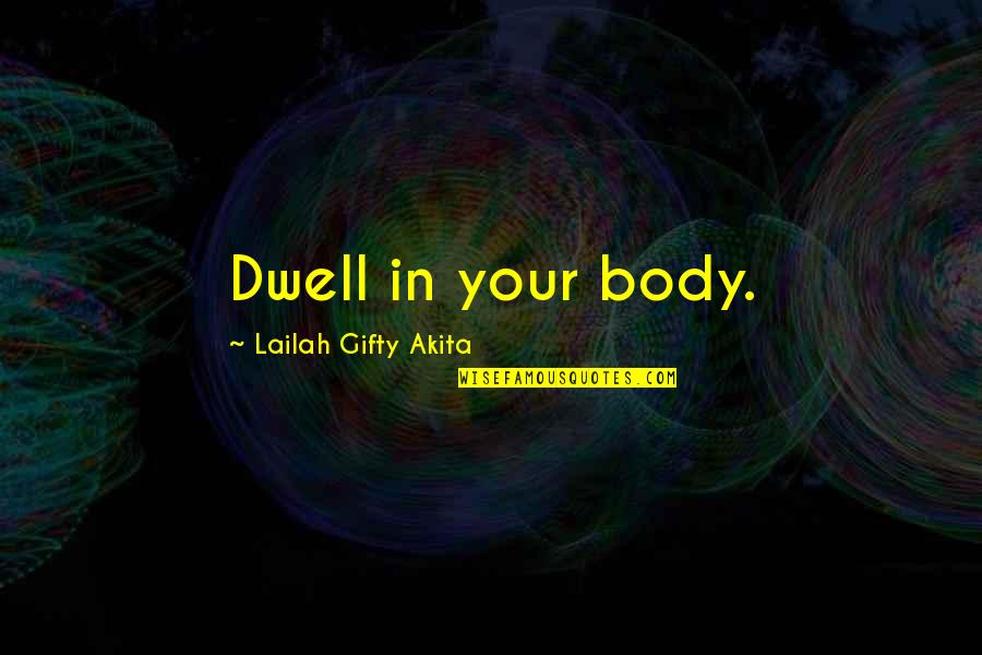 Being Fat And Confident Quotes By Lailah Gifty Akita: Dwell in your body.