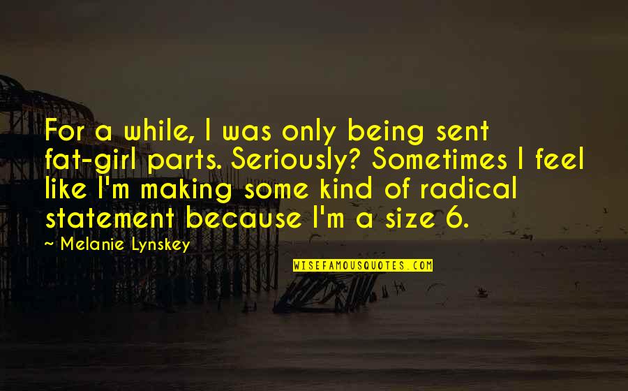 Being Fat Quotes By Melanie Lynskey: For a while, I was only being sent Being Fat Quotes By Melanie Lynskey: For a while, I was only being sent