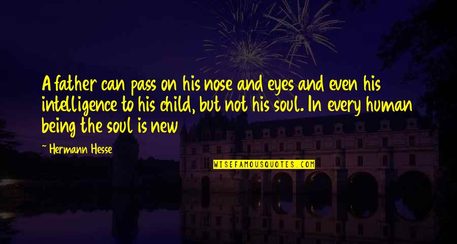 Being Father Quotes By Hermann Hesse: A father can pass on his nose and