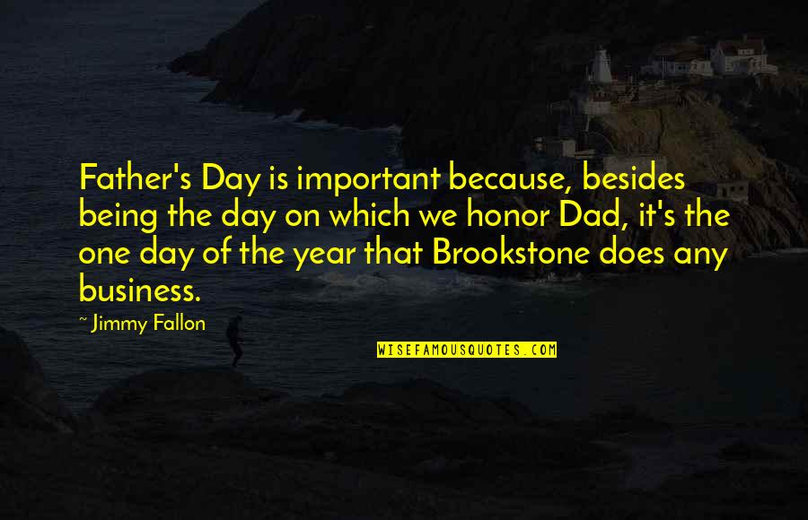 Being Father Quotes By Jimmy Fallon: Father's Day is important because, besides being the