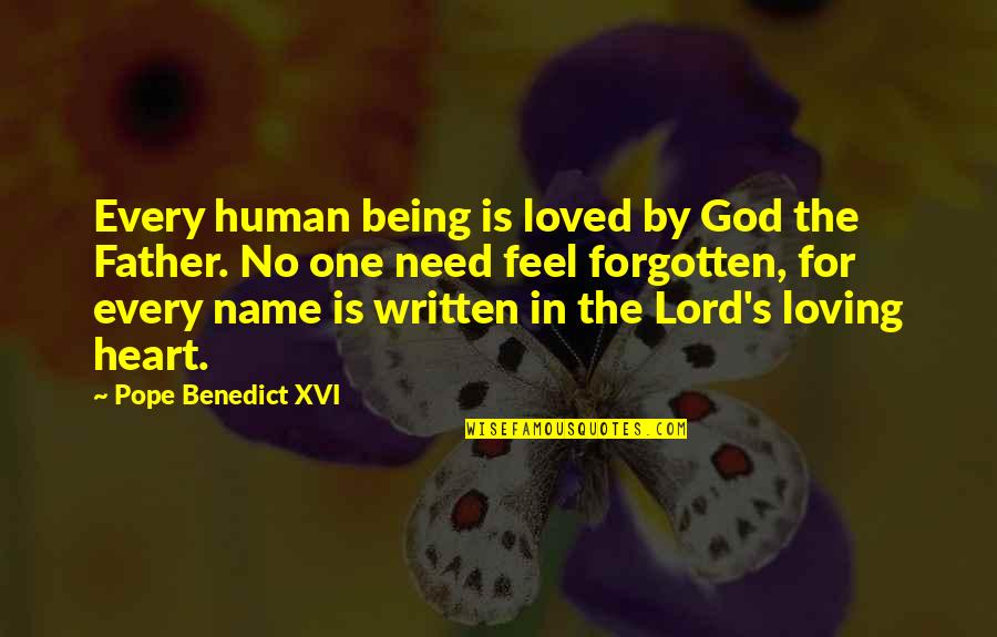 Being Father Quotes By Pope Benedict XVI: Every human being is loved by God the