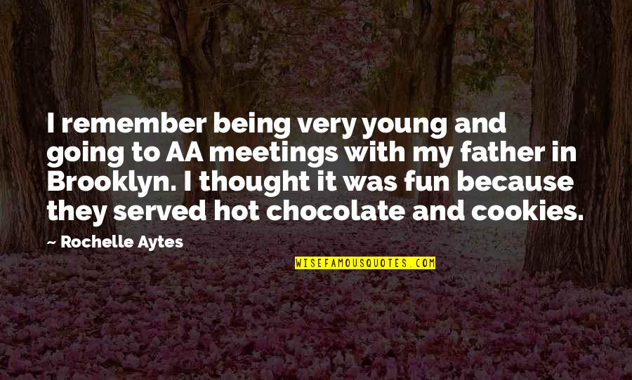 Being Father Quotes By Rochelle Aytes: I remember being very young and going to