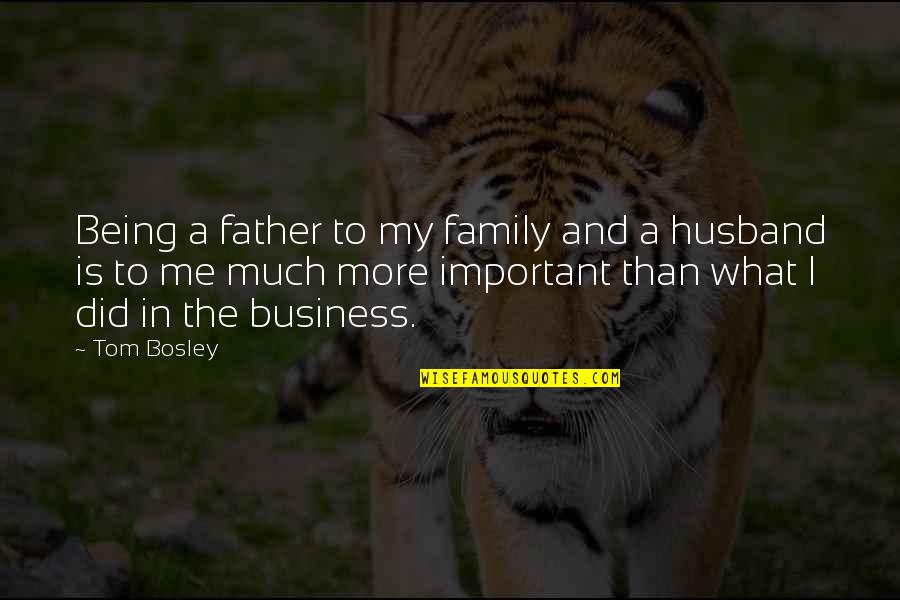 Being Father Quotes By Tom Bosley: Being a father to my family and a