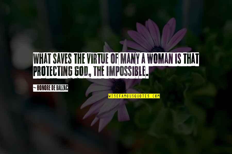 Being Favored Quotes By Honore De Balzac: What saves the virtue of many a woman