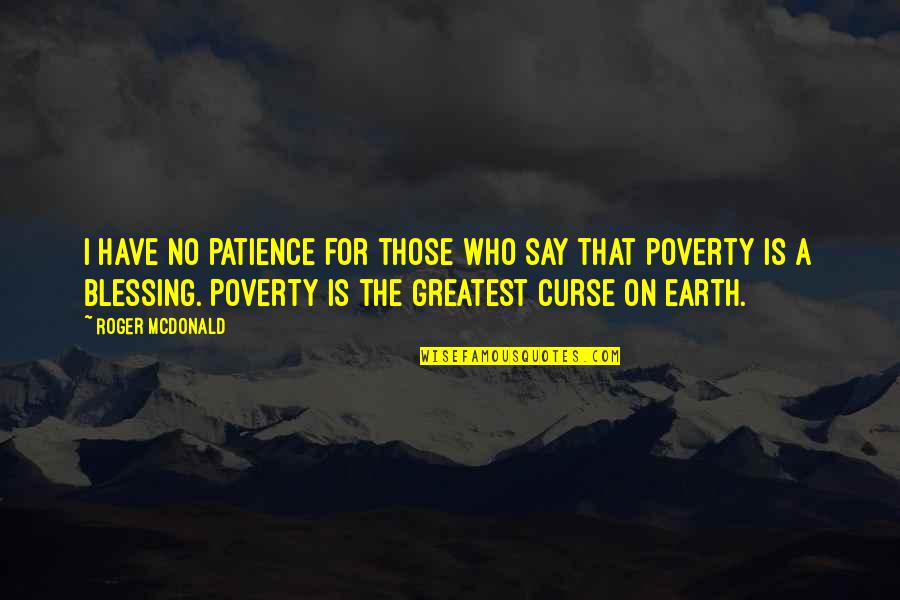 Being Fearless Tumblr Quotes By Roger McDonald: I have no patience for those who say Being Fearless Tumblr Quotes By Roger McDonald: I have no patience for those who say