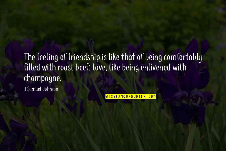 Being Filled Quotes By Samuel Johnson: The feeling of friendship is like that of