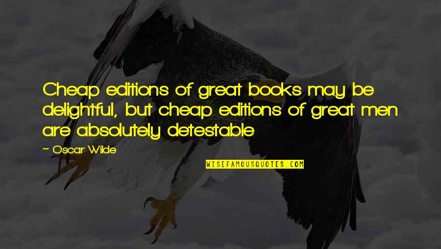 Being Financially Free Quotes By Oscar Wilde: Cheap editions of great books may be delightful,