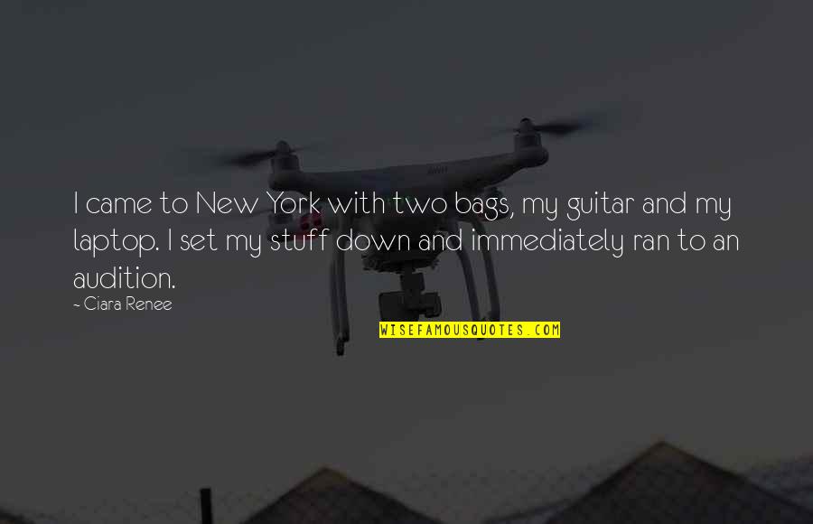 Being Finished With Something Quotes By Ciara Renee: I came to New York with two bags,