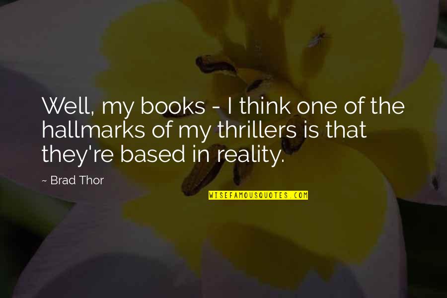 Being Firm In Decisions Quotes By Brad Thor: Well, my books - I think one of