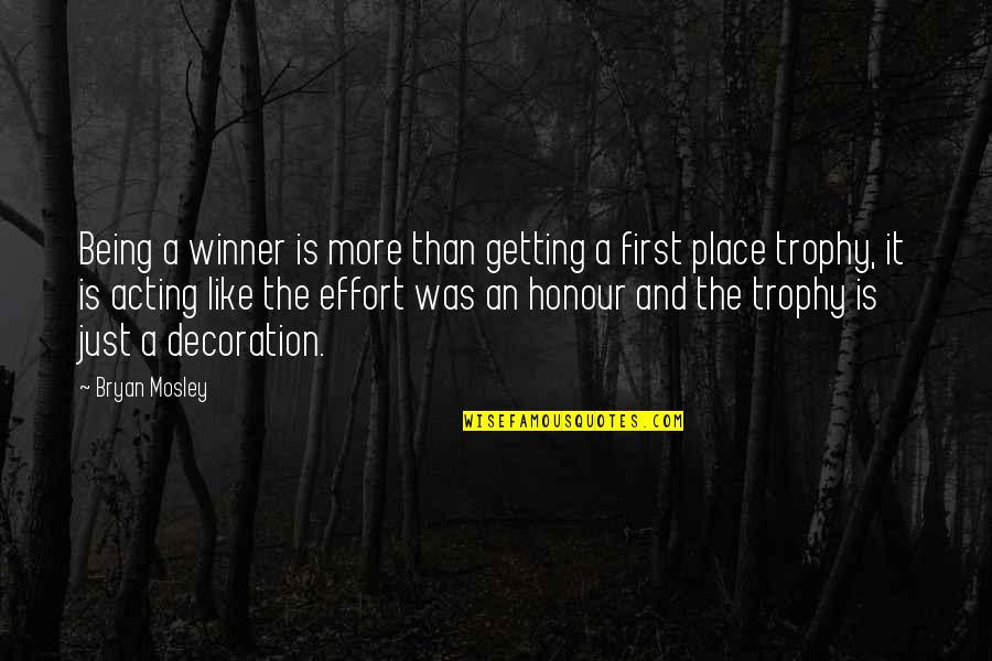 Being First Place Quotes By Bryan Mosley: Being a winner is more than getting a