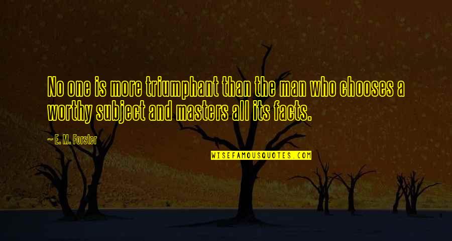 Being Fiscally Conservative Quotes By E. M. Forster: No one is more triumphant than the man