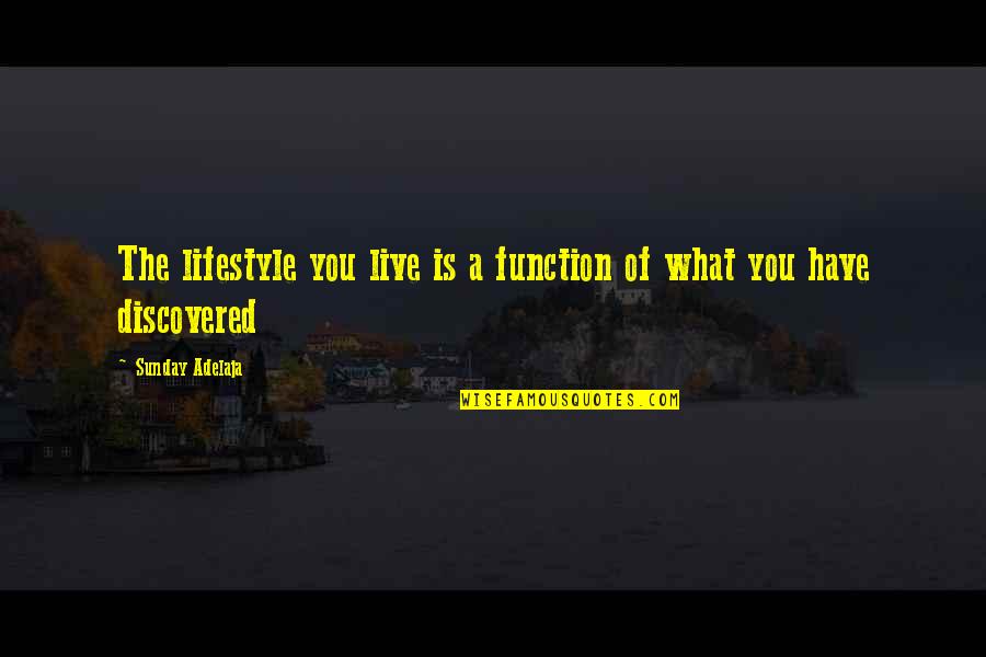 Being Fit Is A Lifestyle Quotes By Sunday Adelaja: The lifestyle you live is a function of Being Fit Is A Lifestyle Quotes By Sunday Adelaja: The lifestyle you live is a function of