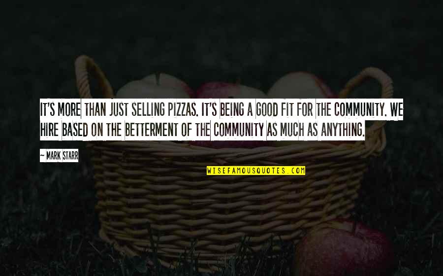 Being Fit Quotes By Mark Starr: It's more than just selling pizzas. It's being