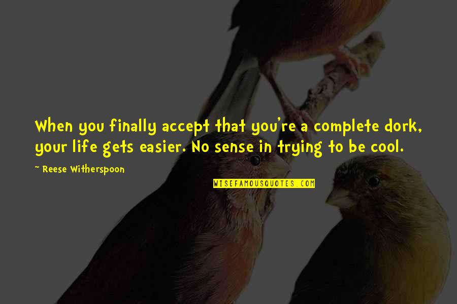 Being Focused On The Future Quotes By Reese Witherspoon: When you finally accept that you're a complete