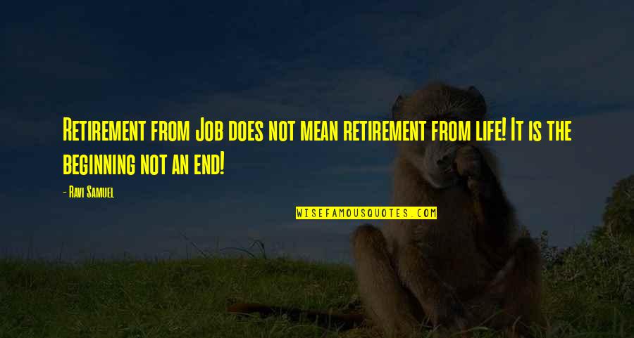 Being Focused On The Important Things In Life Quotes By Ravi Samuel: Retirement from Job does not mean retirement from
