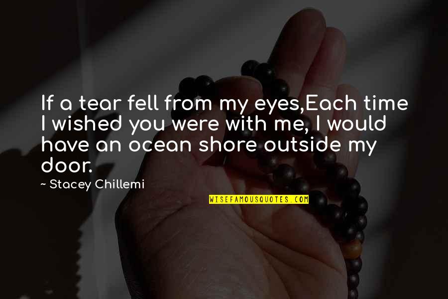 Being Focussed Quotes By Stacey Chillemi: If a tear fell from my eyes,Each time