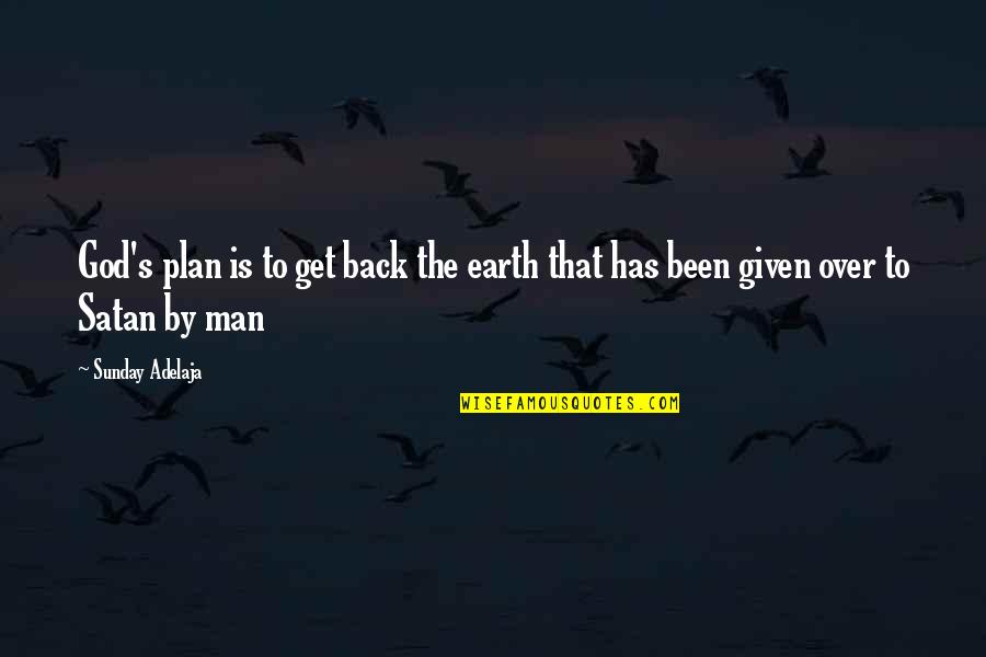 Being Foolish In Love Quotes By Sunday Adelaja: God's plan is to get back the earth